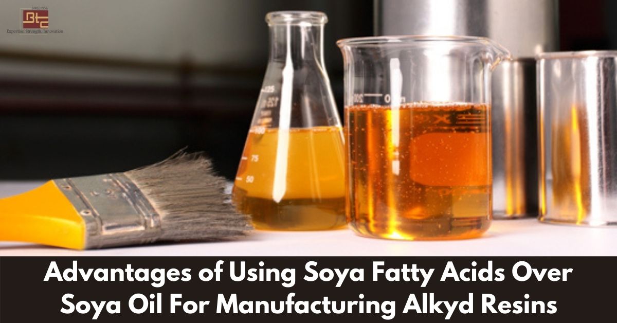 Advantages of using Soya Fatty Acids over Soya Oil for manufacturing Alkyd Resins c