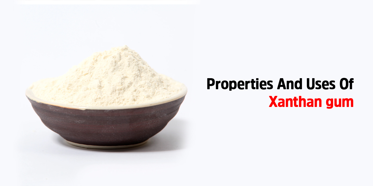 Properties And Uses Of Xanthan gum