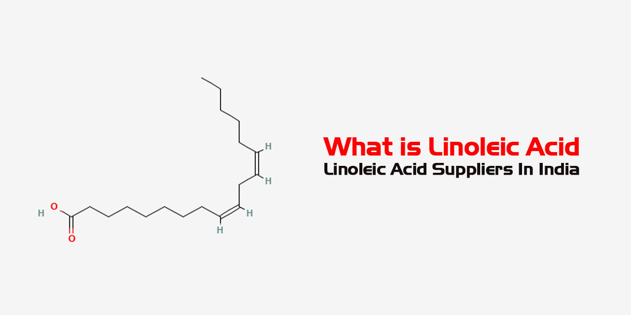 What is Linoleic Acid: Linoleic Acid Suppliers In India