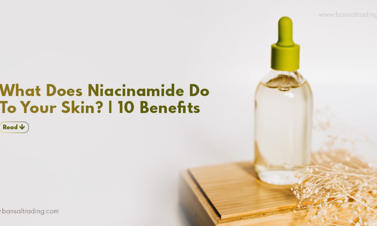 Top 10 Benefits of Niacinamide for Your Skin