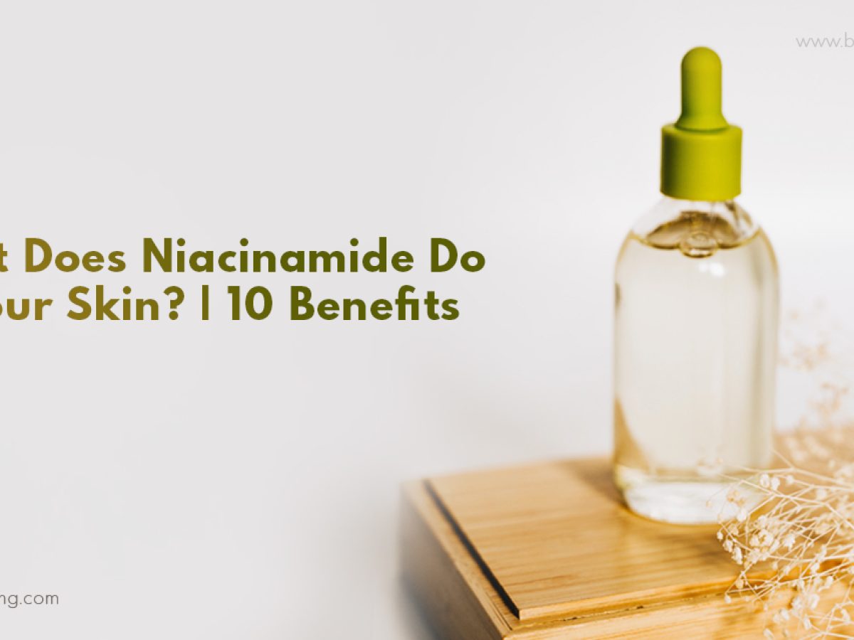 Niacinamide Skin Benefits: Acne, Pigmentation, Oil