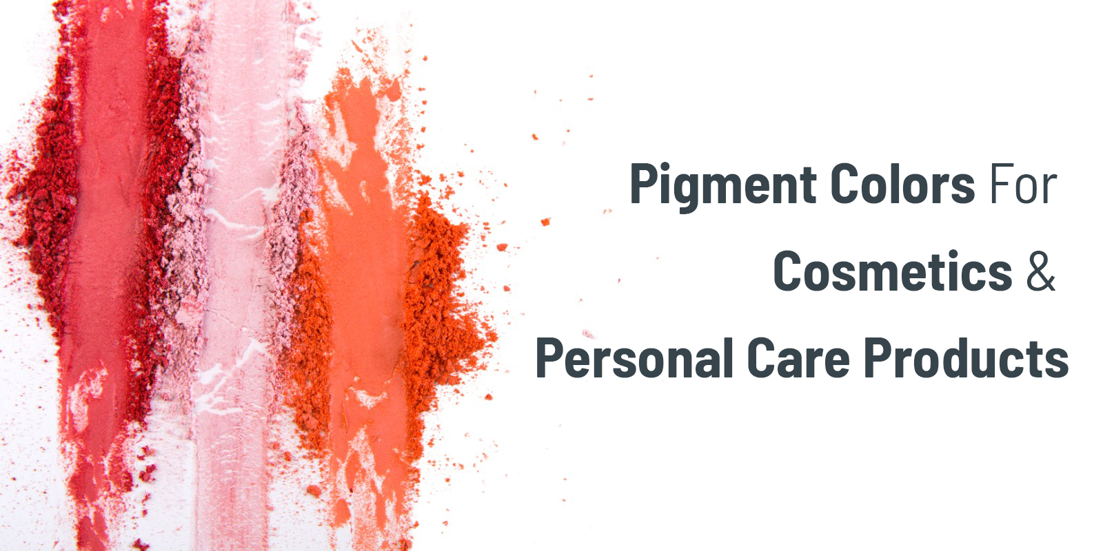 Pigment colors for Cosmetics and Personal Care Products